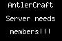 AntlerCraft Server needs members!!!