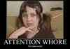 attention whore