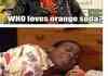 Admin He loves Orange soda