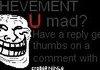 ACHEVEMENT: U Mad?
