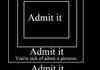 Admit it