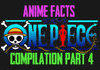 Anime Facts: One Piece Part 4
