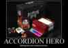 Accordian hero!