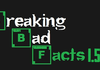 Breaking Bad Facts 1.5 : Easter Eggs