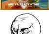 Are You Ready Kids?