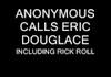 Anon calls Eric Douglace