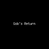 <b>Gob</b>'s Return
